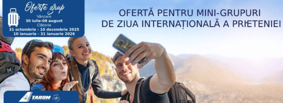 Oferte exclusive TAROM de Ziua Prieteniei pentru grupuri de călători